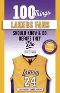 Image of 100 things lakers fans should know and do before they die