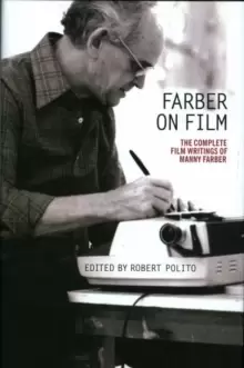 Image of Farber On Film: The Complete Film Writings Of Manny Farber : A Library of America Special Publication