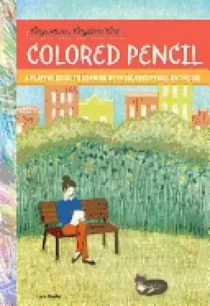 Image of anywhere anytime art colored pencil a playful guide to drawing with colored