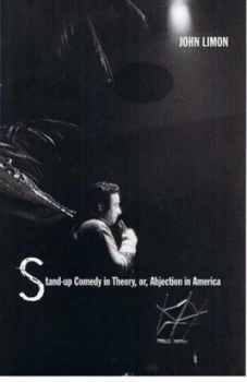 Image of Stand-Up Comedy in Theory or Abjection in America by John Limon Book
