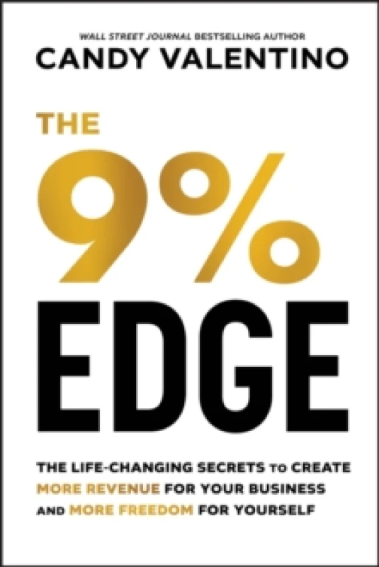 Image of The 9% Edge : The Life-Changing Secrets to Create More Revenue for Your Business and More Freedom for Yourself Hardback