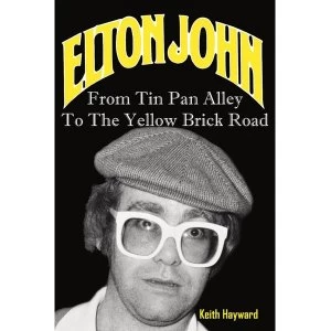 Image of Elton John: From Tin Pan Alley to the Yellow Brick Road Paperback - 18 Oct 2015