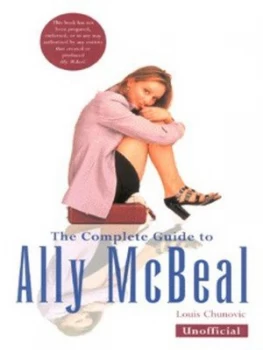 Image of The Complete Guide to Ally Mcbeal by Louis Chunovic and Channel Four Television Company Book