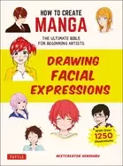 Image of how to create manga drawing facial expressions the ultimate bible for begin
