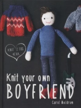 Image of Knit Your Own Boyfriend by Carol Meldrum Hardback