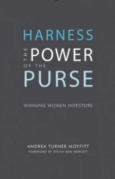 Image of Harness the Power of the Purse Winning Women Investors by Andrea Turner Moffitt Paperback