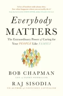 Image of Everybody Matters : The Extraordinary Power of Caring for Your People Like Family