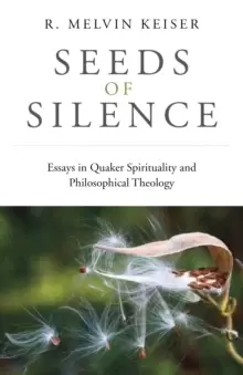Image of Seeds of Silence - Essays in Quaker Spirituality and Philosophical Theology
