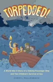 Image of Torpedoed! : A World War II Story of a Sinking Passenger Ship and Two Childrens Survival at Sea