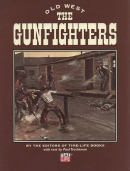 Image of The Gunfighters by Paul Trachtman and Time-Life Books Hardback