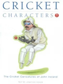 Image of Cricket Characters 2 by John Ireland and Jonathan Agnew Hardback