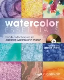 Image of Watercolor Essentials : Techniques for Exploring, Painting and Having Fun