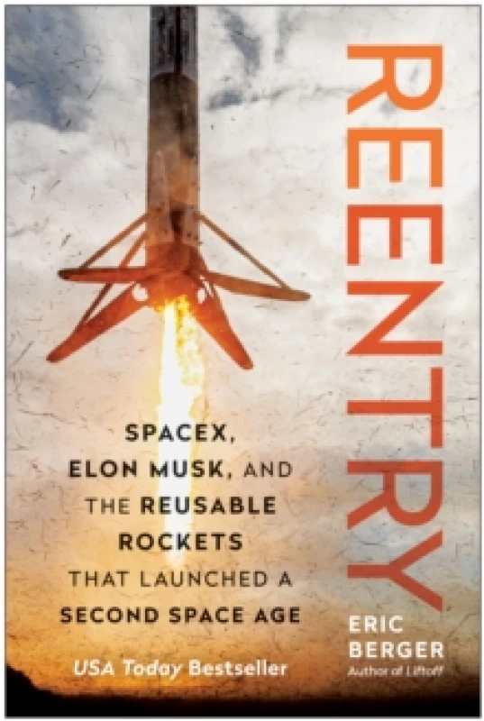 Image of Reentry : SpaceX, Elon Musk, and the Reusable Rockets that Launched a Second Space Age Hardback