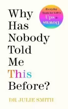 Image of Why Has Nobody Told Me This Before? by Dr Julie Smith