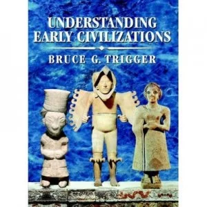 Image of Understanding Early Civilizations by Bruce G. Trigger Paperback