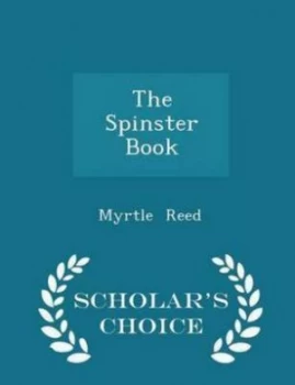 Image of Spinster Book - Scholars Choice Edition by Myrtle Reed Paperback