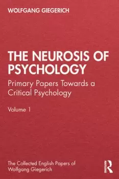 Image of The Neurosis of PsychologyPrimary Papers Towards a Critical Psychology Volume 1