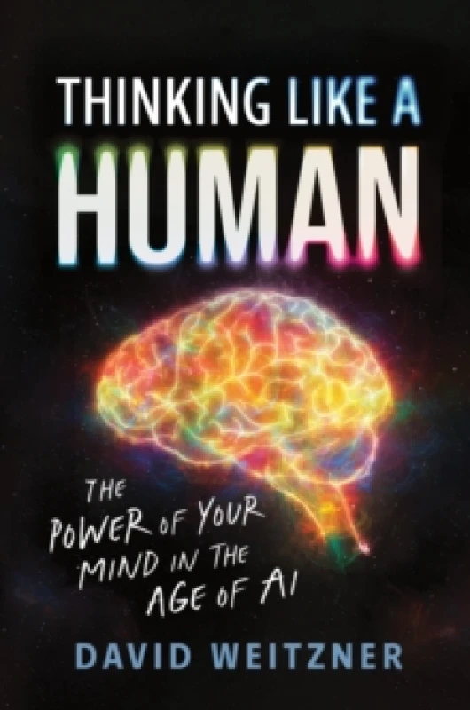 Image of Thinking Like a Human : The Power of Your Mind in the Age of AI Hardback