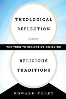 Image of Theological Reflection across Religious Traditions : The Turn to Reflective Believing