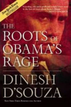 Image of The Roots of Obamas Rage by Dinesh Dsouza Hardback