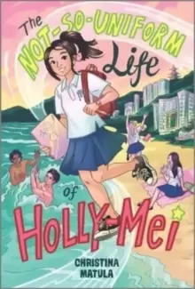 Image of The Not-So-Uniform Life of Holly-Mei