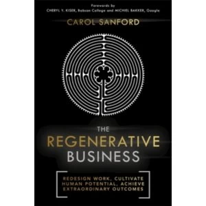 Image of The Regenerative Business : Redesign Work, Cultivate Human Potential, Achieve Extraordinary Outcomes