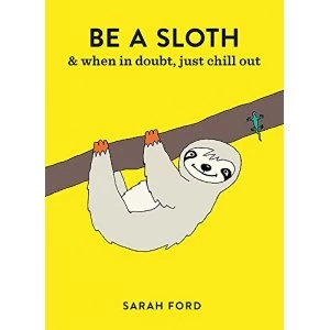 Image of Be a Sloth Paperback / softback 2018