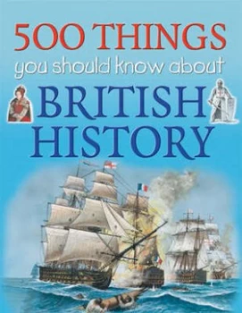 Image of 500 Things You Should Know about British History Paperback