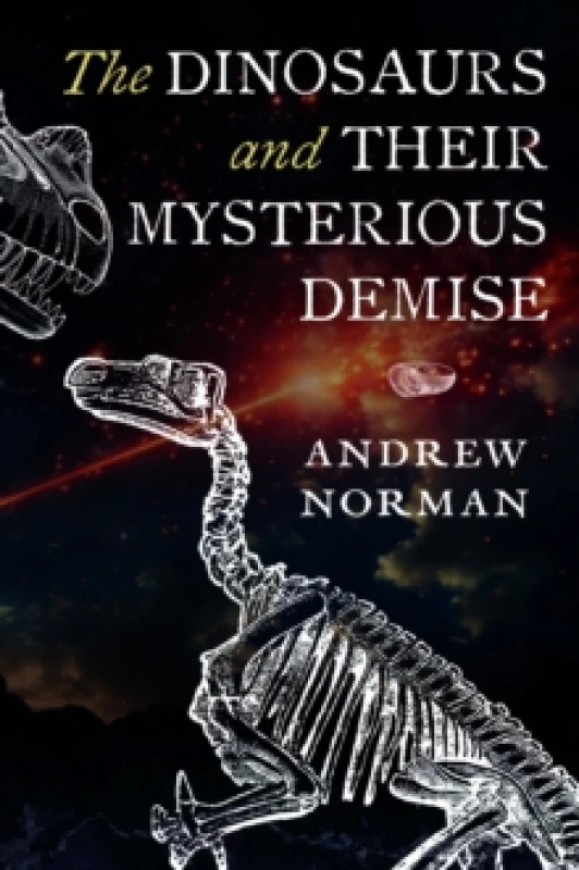 Image of The Dinosaurs and their Mysterious Demise Hardback