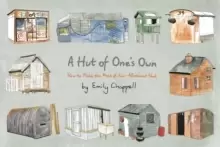 Image of A Hut of One's Own : How to Make the Most of Your Allotment Shed