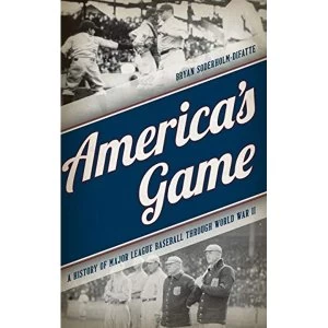 Image of America's Game A History of Major League Baseball through World War II Hardback 2018