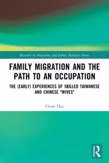 Image of Family Migration and the Path to an Occupation : The (Early) Experiences of Skilled Taiwanese and Chinese 'Wives'
