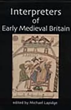 Image of Interpreters of Early Medieval Britain by Michael Lapidge