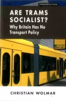 Image of Are Trams Socialist? Why Britain Has No Transport Policy