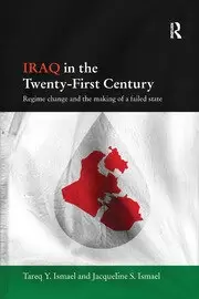Image of Iraq in the Twenty-First Century Regime Change and the Making of a Failed State