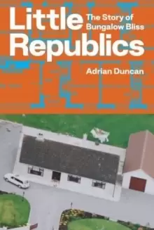 Image of Little Republics: The Story of Bungalow Bliss