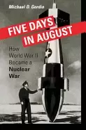 Image of five days in august how world war ii became a nuclear war