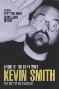 Image of Shootin the Sh T with Kevin Smith by Kevin Smith Paperback