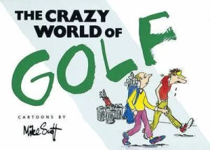 Image of The Crazy World of Golf by Bill Stott Hardback