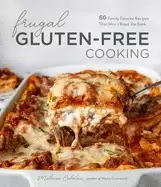 Image of frugal gluten free cooking 60 family favorite recipes that wont break the b