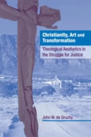 Image of Christianity art and transformation by John W. de Gruchy