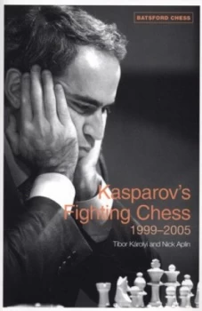 Image of Kasparovs Fighting Chess 1999-2005 by Tibor Karolyi Paperback