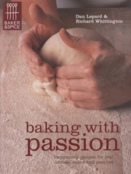 Image of Baking with Passion by Dan Lepard and Richard Whittington and Baker and Spice Paperback
