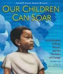 Image of Our Children Can Soar : A Celebration of Rosa, Barack, and the Pioneers of Change