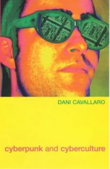 Image of Cyberpunk and Cyberculture by Dani Cavallaro Paperback