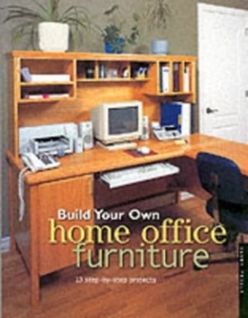 Image of Build Your Own Home Office Furniture by Danny Proulx Paperback