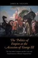 Image of politics of empire at the accession of george iii the east india company an