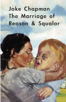 Image of The Marriage of Reason and Squalor by Jake Chapman Paperback