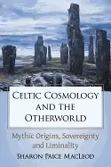 Image of celtic cosmology and the otherworld mythic origins sovereignty and liminali