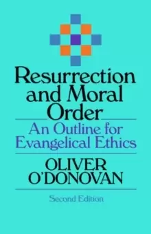 Image of Resurrection and Moral Order : An Outline Of Evangelical Ethics